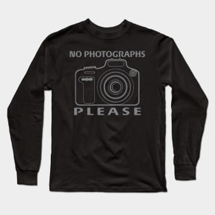 No Photographs Long Sleeve T-Shirt